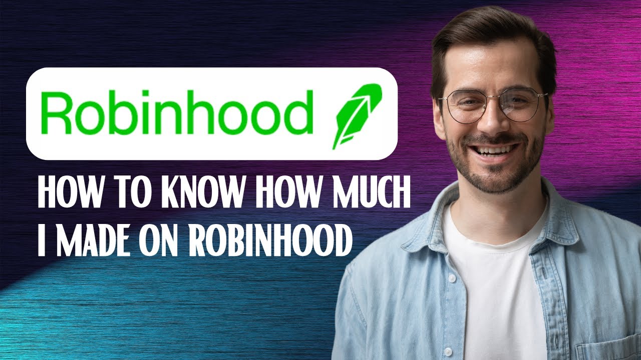 How to know how much i made on robinhood
