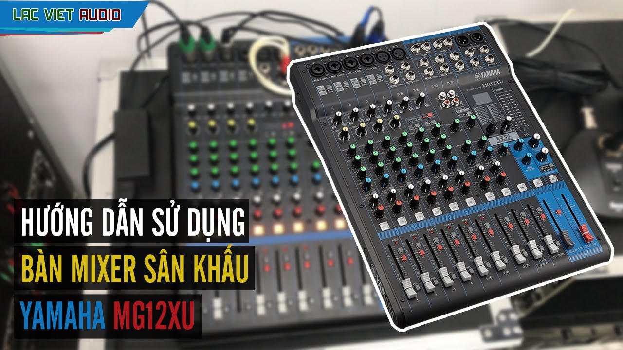 Hướng dẫn sử dụng bàn Mixer Yamaha MG12XU | LẠC VIỆT AUDIO | 0989 68 2236