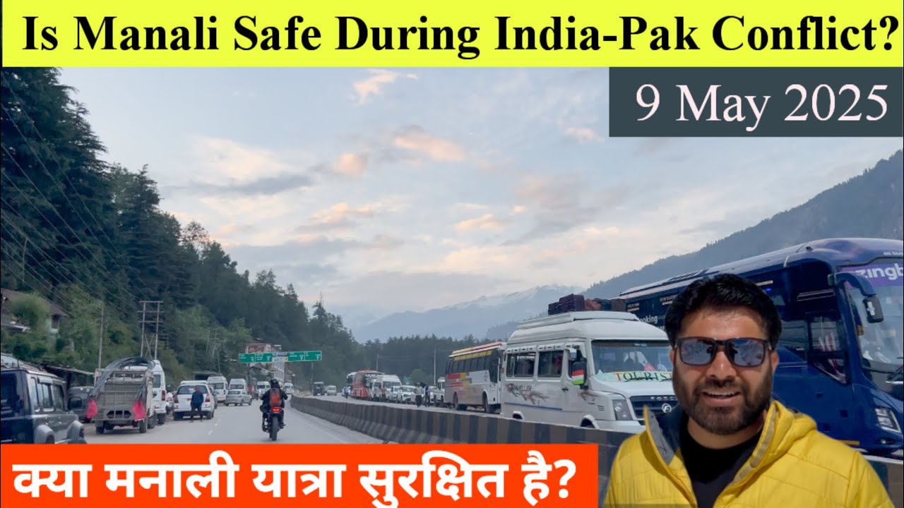 Is Manali Safe for Tourists Amid Rising India-Pakistan Tensions?