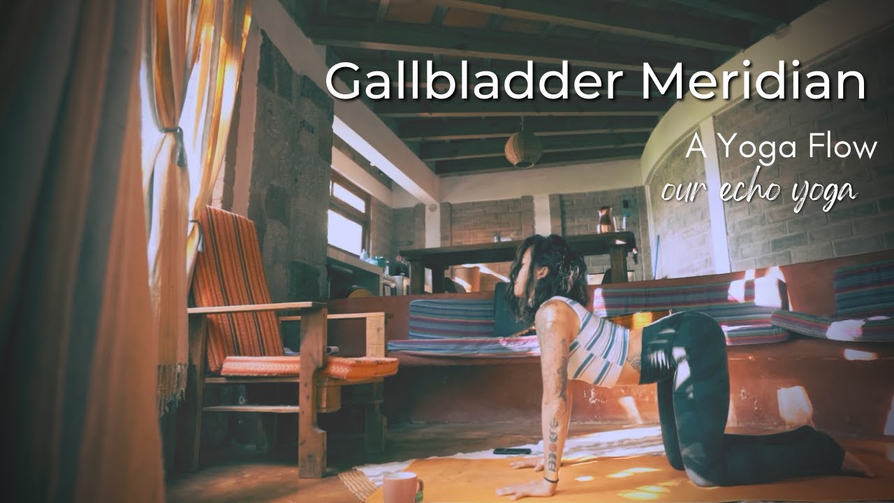 Gallbladder Meridian | A flow for Decisiveness and Holistic Healing | Our Echo Yoga