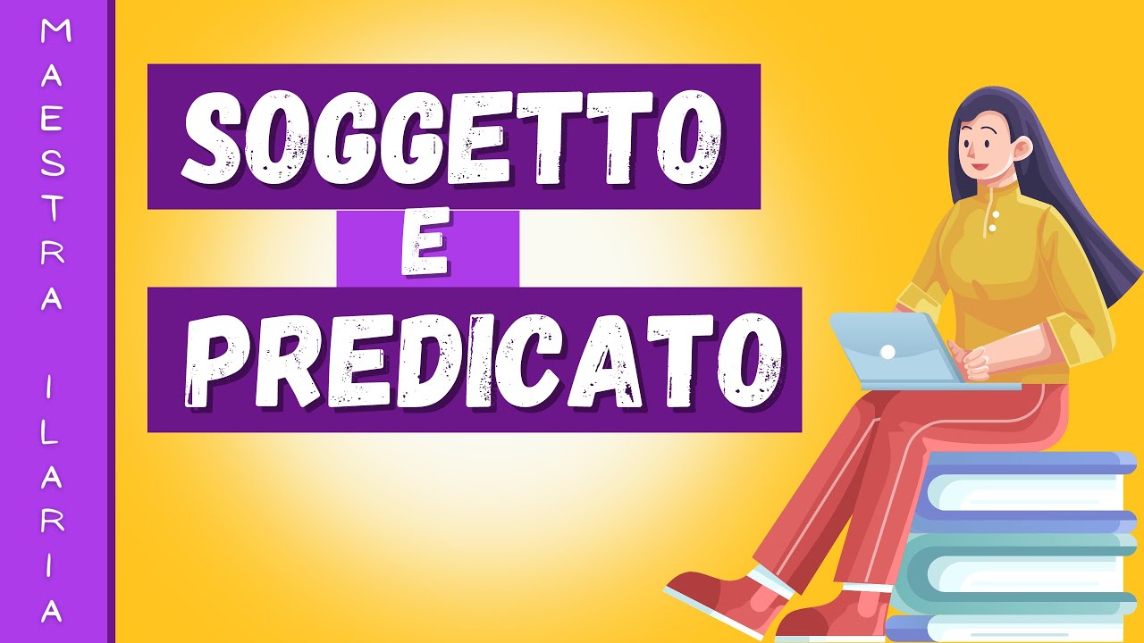 Soggetto e Predicato in analisi logica