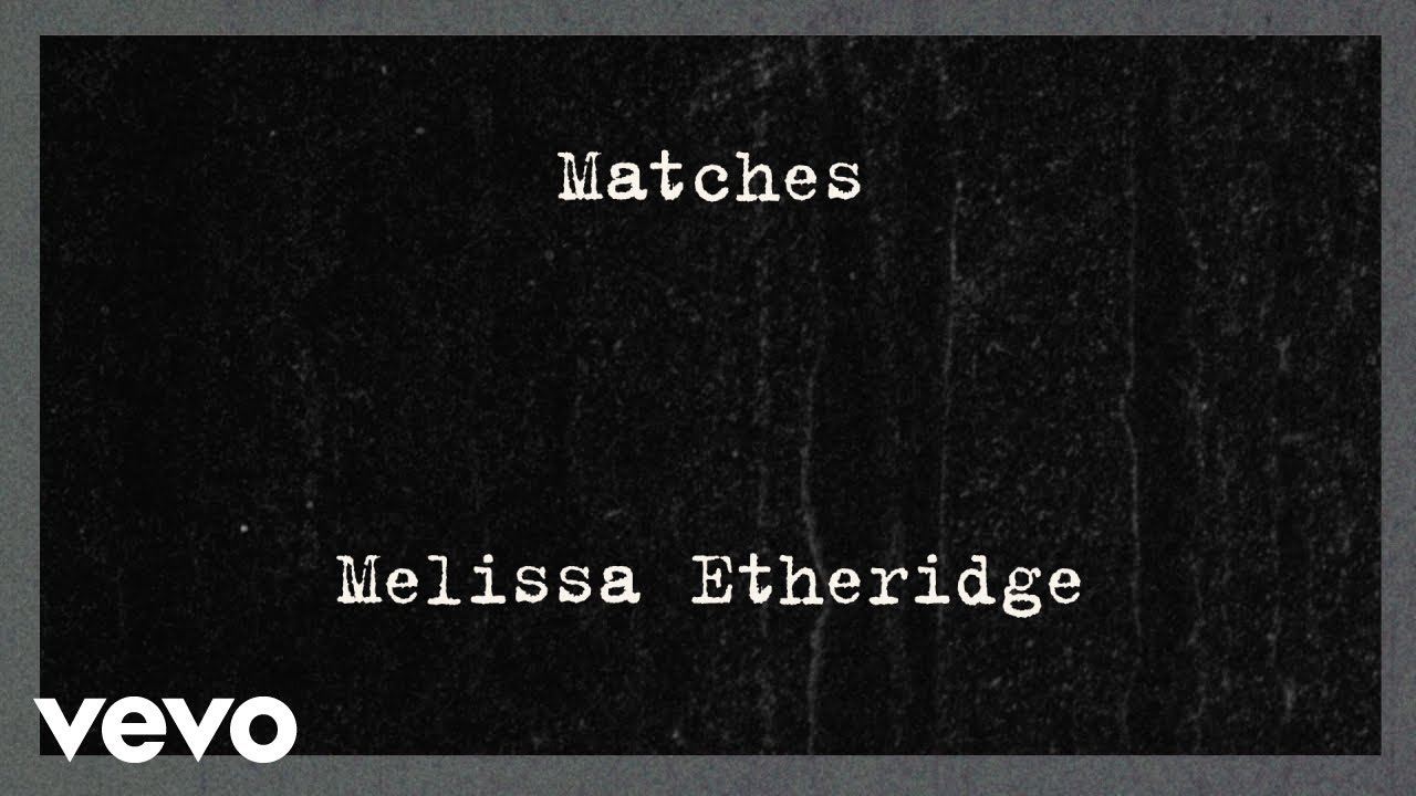 Melissa Etheridge - Matches (Lyric Video) (Official)
