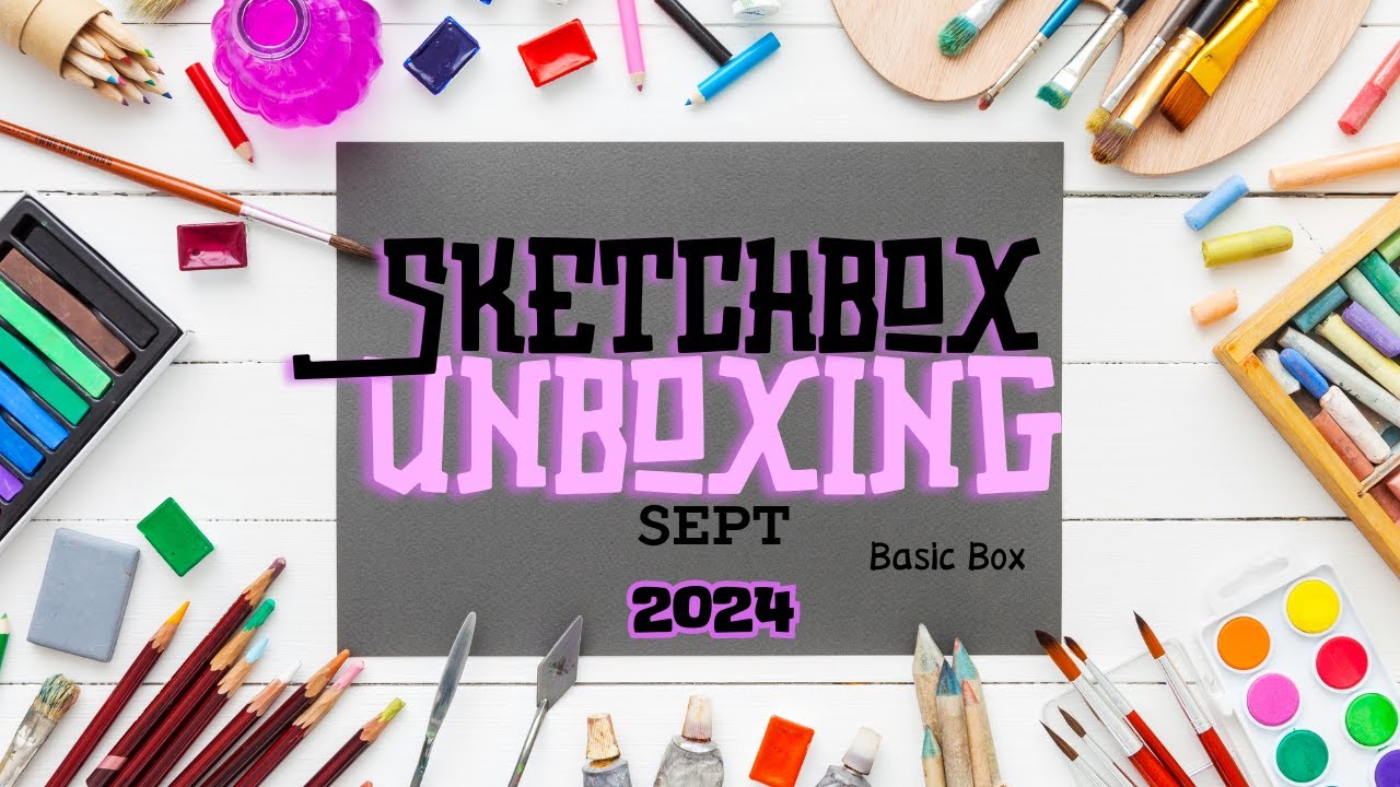 Sketchbox Basic Box September 2024 Unboxing and Review #sketchbox #unboxing #artsupplies