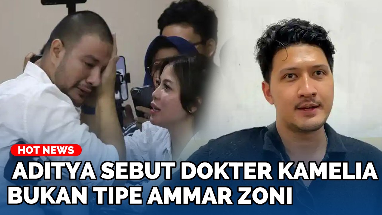 Blak-blakan Aditya Sebut Dokter Kamelia Bukan Tipe Ammar Zoni, Sempat Kaget: Dulu Mantannya Bule