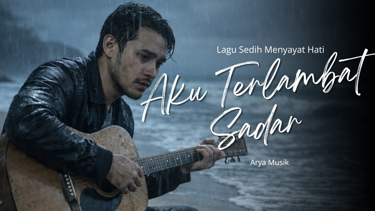 AKU TERLAMBAT SADAR – Lagu Sedih Menyayat Hati | Slow Rock Melayu Terbaru 2026