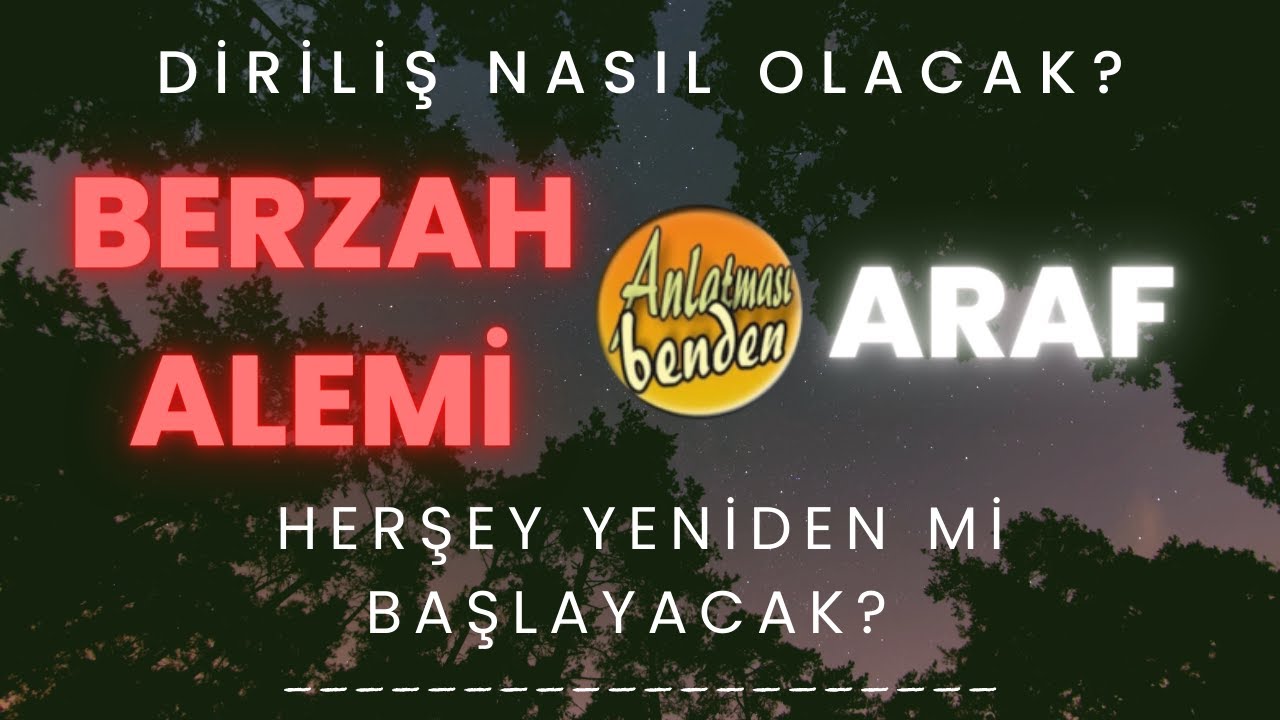 Berzah Alemi I Araf Alemi Nedir? (Diriliş Nasıl Olacak)