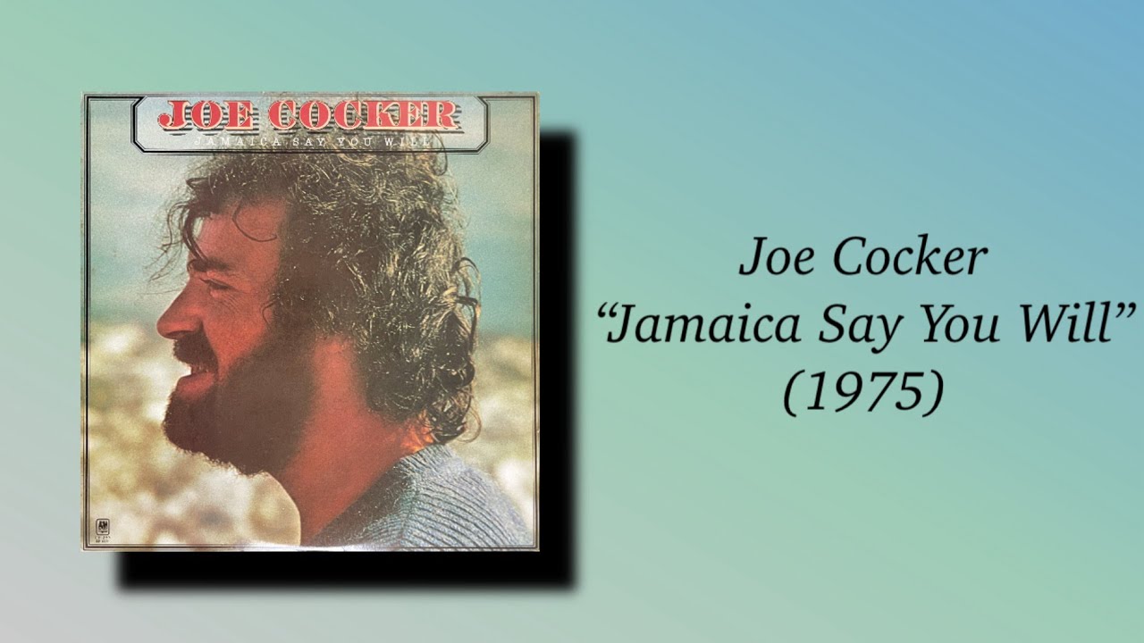 Joe Cocker - Jamaica Say You Will (1975)