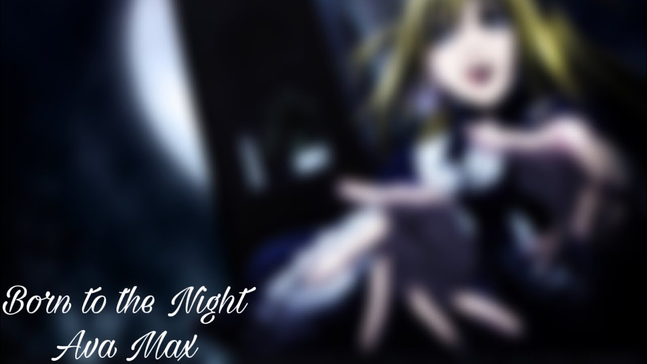 &bull; Ava Max - Born to the Night (Nightcore) &bull;