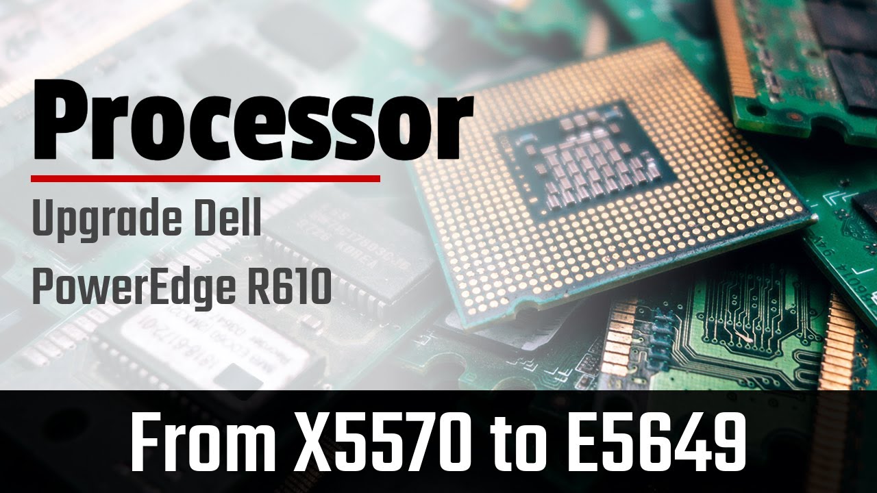 CPU upgrade for the Dell PowerEdge R610 Server