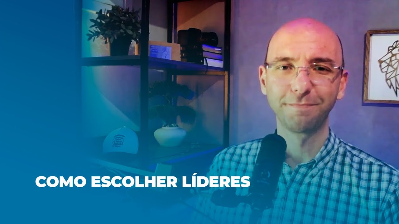 Como escolher líderes - episódio BÔNUS