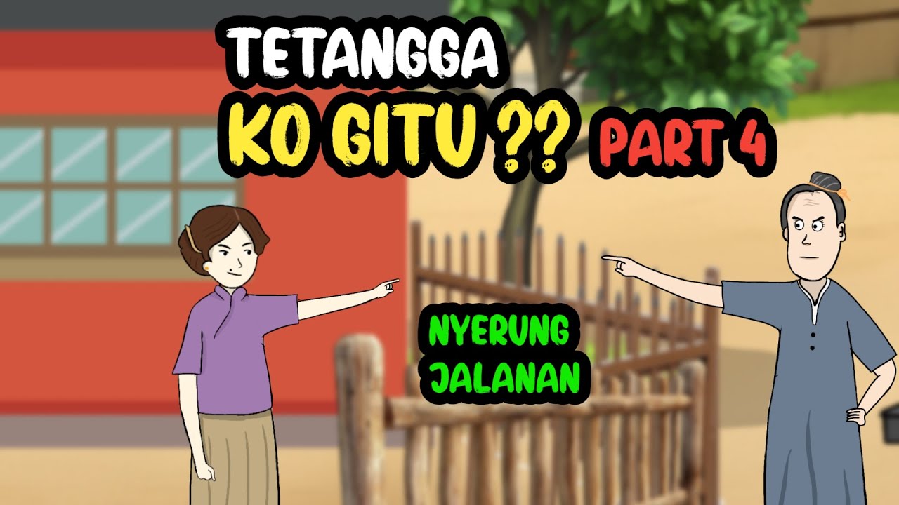 TETANGGA KO GITU PART 4 - KOMEDI LUCU