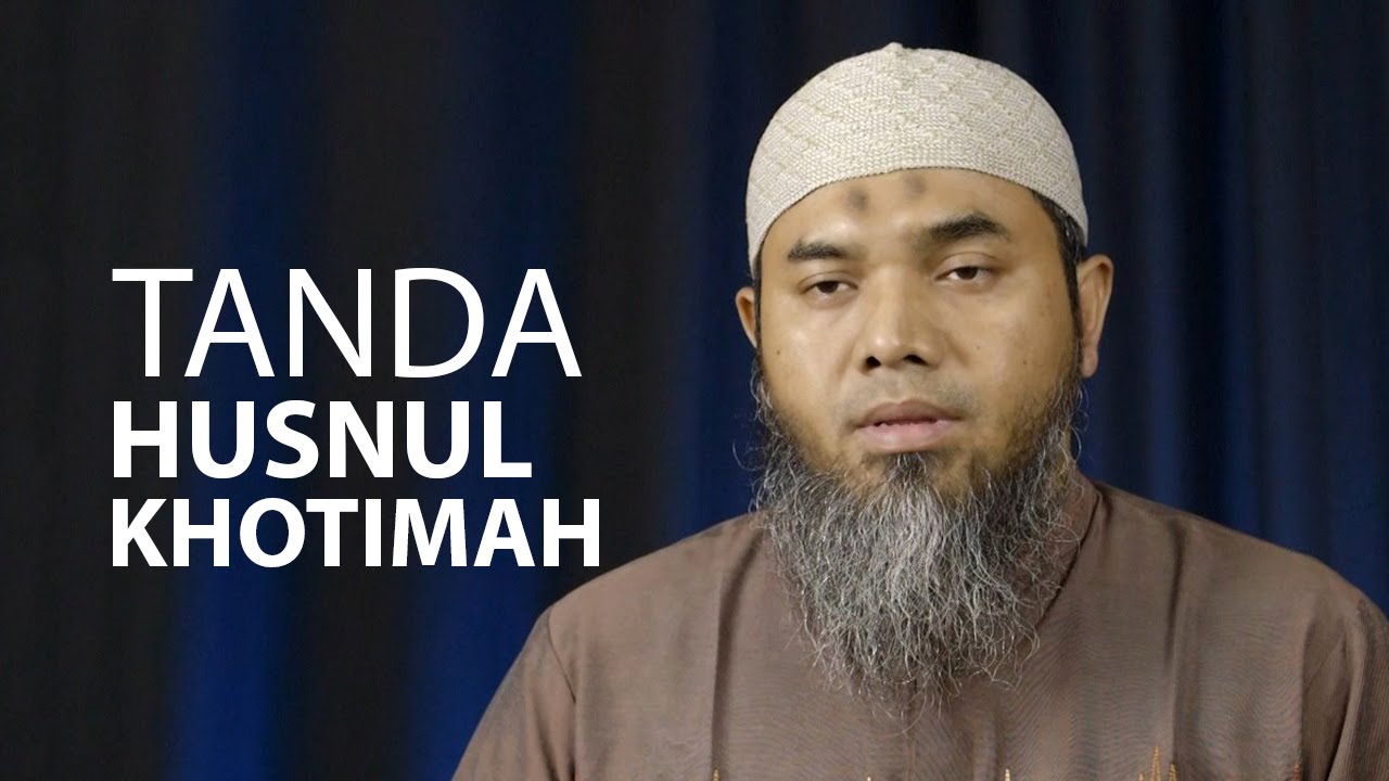 Serial Aqidah Islam 74: Tanda-tanda Husnul Khatimah - Ustadz Afifi Abdul Wadud