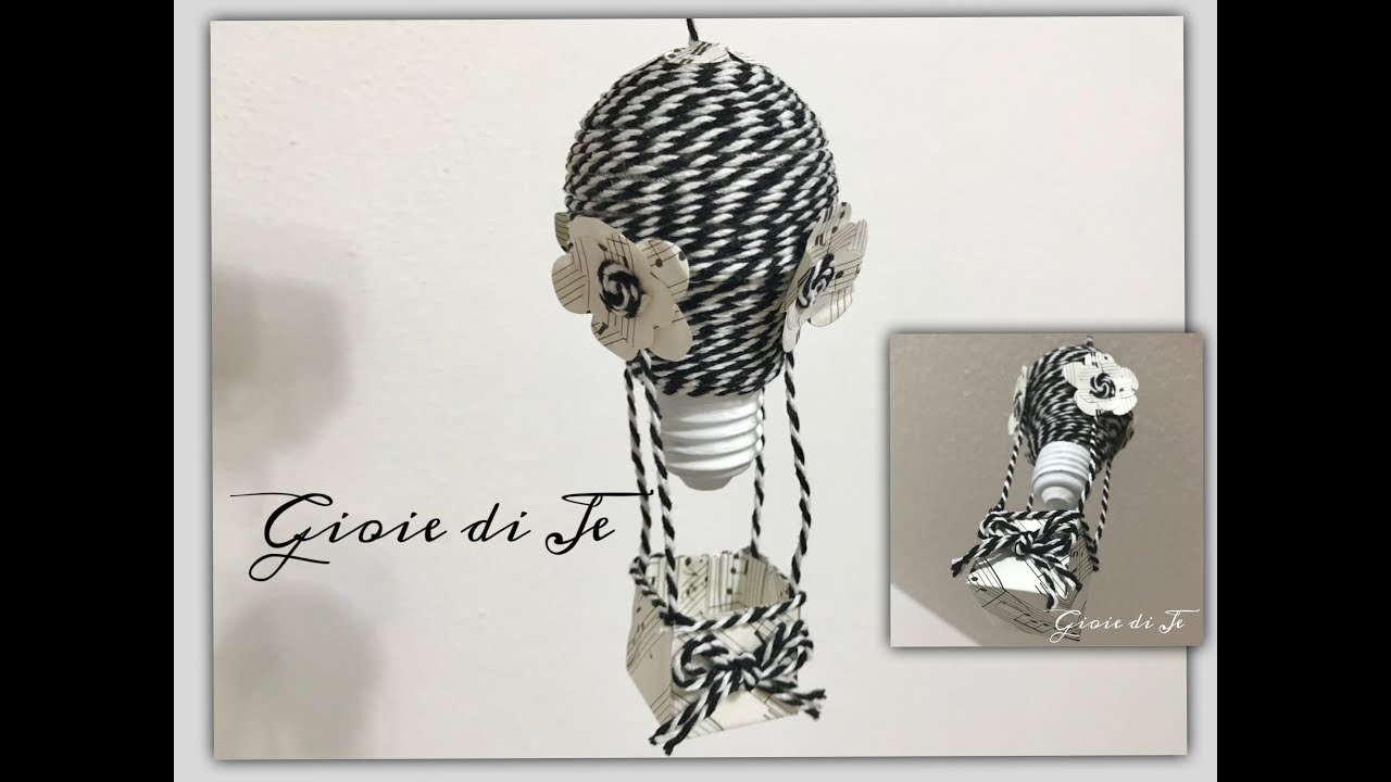 TUTORIAL DIY - Idea riciclo lampadina esausta. Da lampadina a mongolfiera!