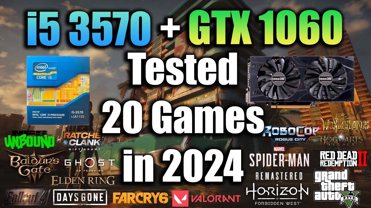 i5 3570 + GTX 1060 Tested 20 Games in 2024