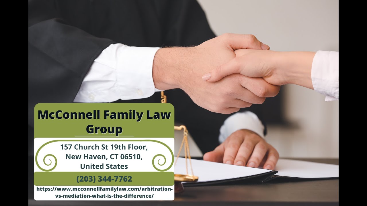 Arbitration vs Mediation, What Is the Difference? by McConnell Family Law Group