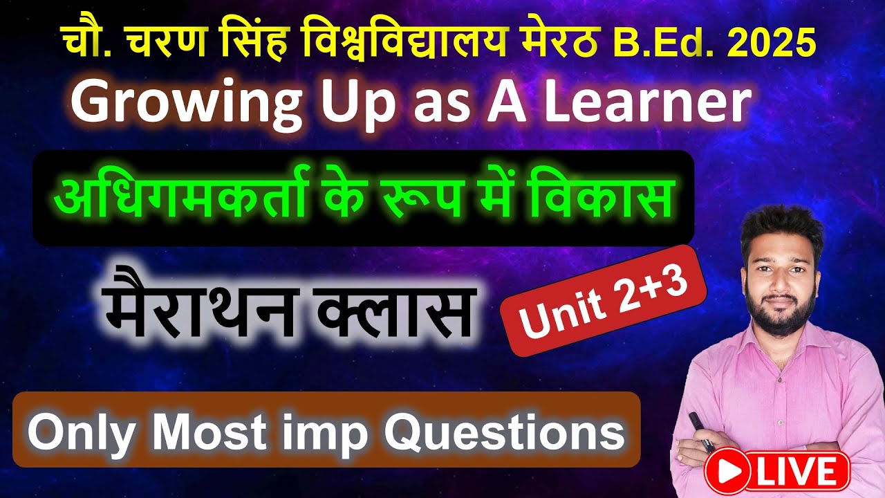 Growing up as a learner marathon class live Unit 2+3 imp question adhigamkarta rup vikas CCSU B.Ed
