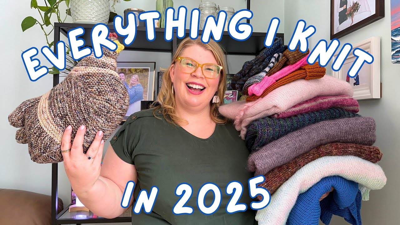 Everything I Knit in 2025!