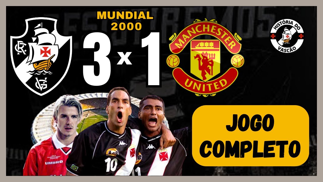 VASCO DA GAMA 3 x 1 MANCHESTER UNITED MUNDIAL DE CLUBES 2000 JOGO COMPLETO FULL