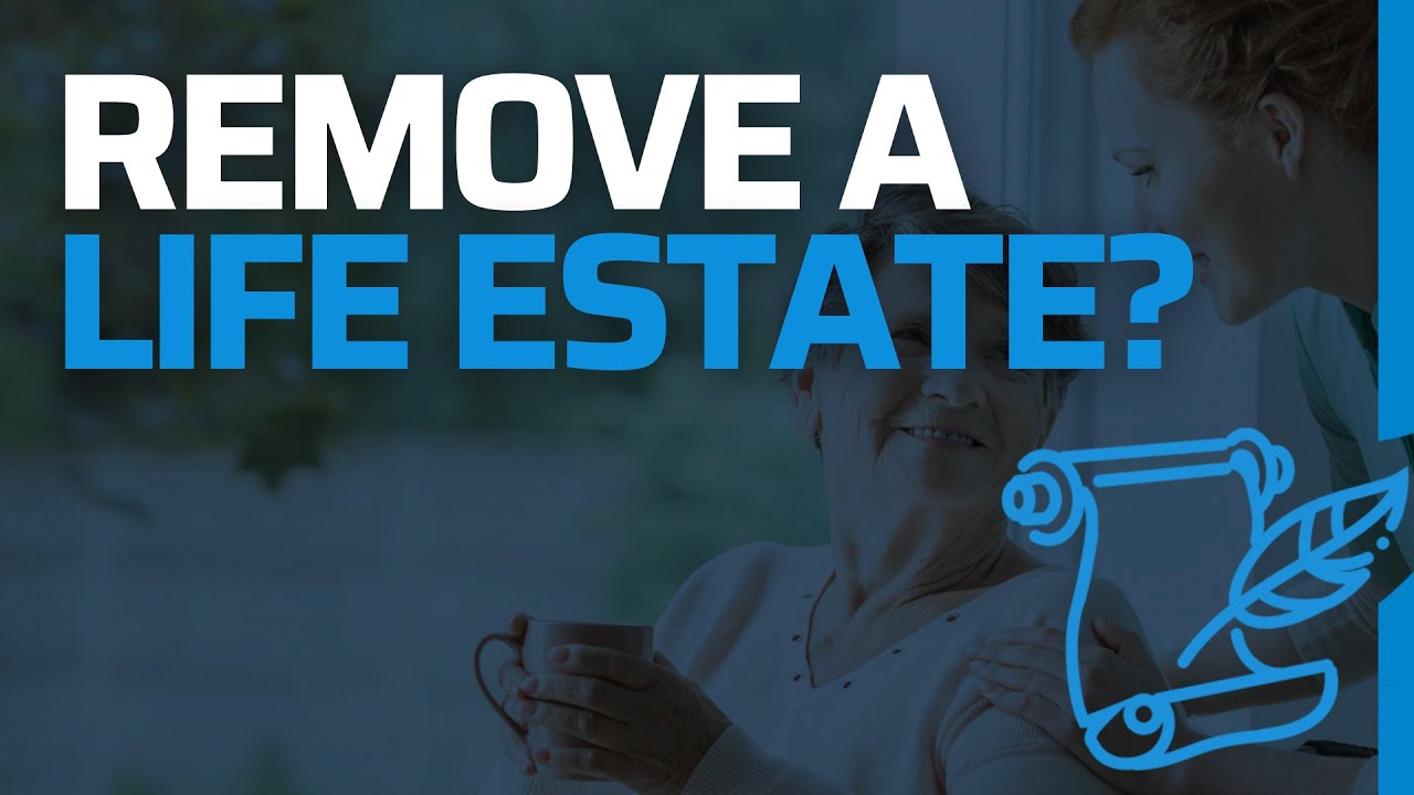 Can you end Life Estate? How to Take Off Life Estate...