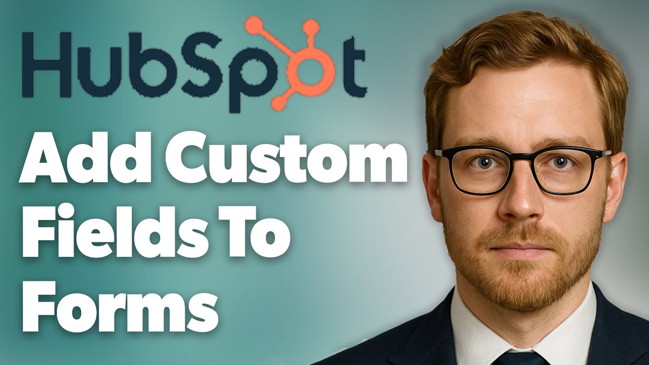 How To Add Custom Fields To Hubspot Forms [2025 Guide]