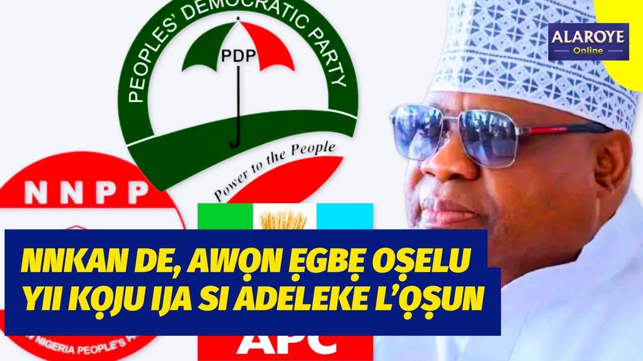 AWỌN ẸGBẸ OṢELU YII PAWỌPỌ, WỌN NI AWỌN MAA BA ADELEKE FA WAHALA LỌṢUN