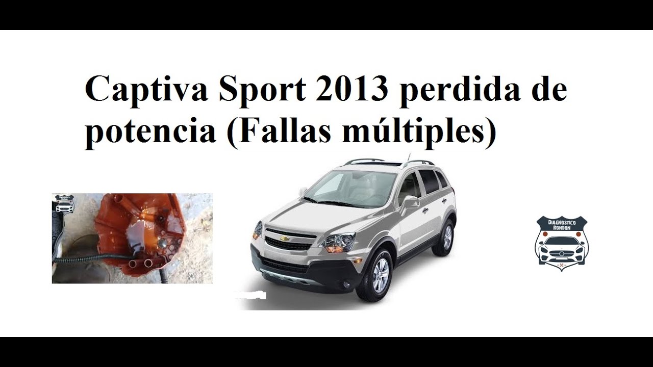 Captiva Sport 2013 perdida de potencia (Fallas múltiples)