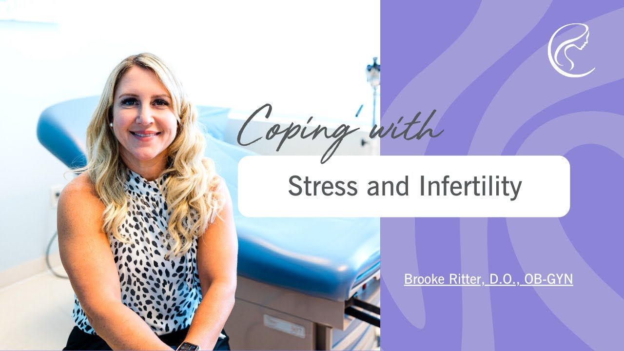 Coping with Stress and Infertility | Dr. Brooke Ritter, DO