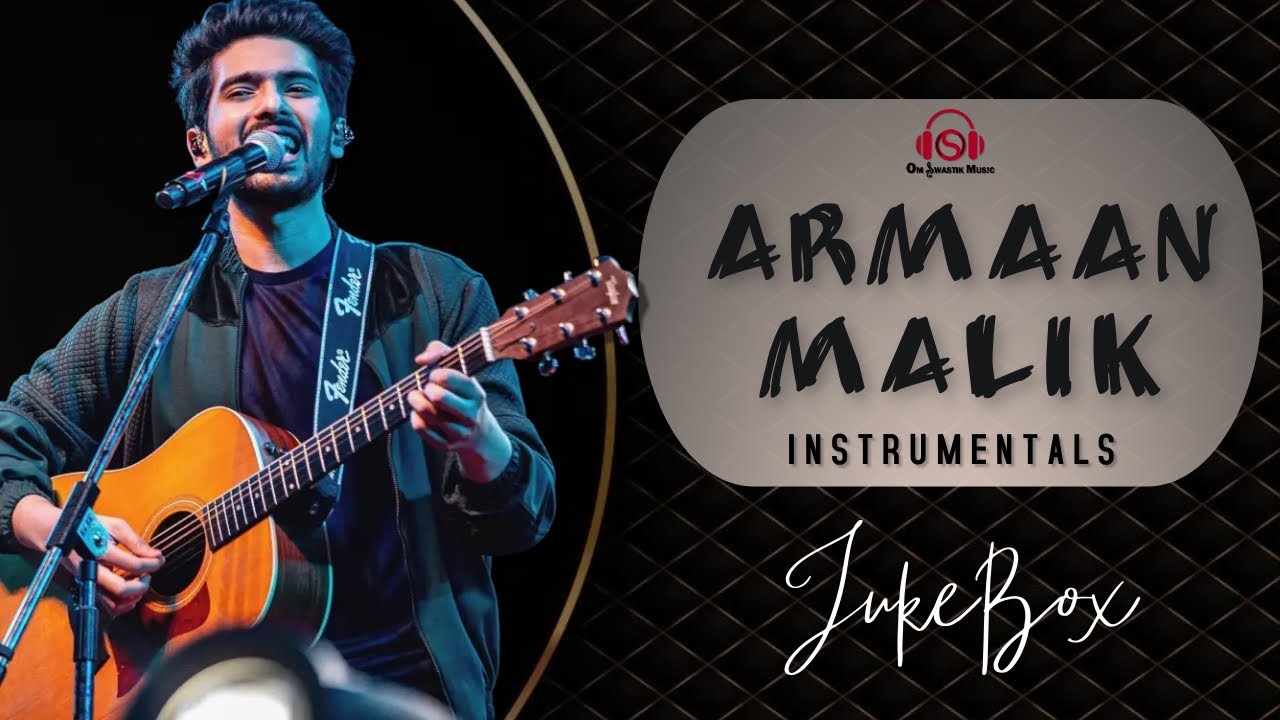 ARMAAN MALIK - Instrumental Jukebox || Hit Songs | Bollywood | Romantic