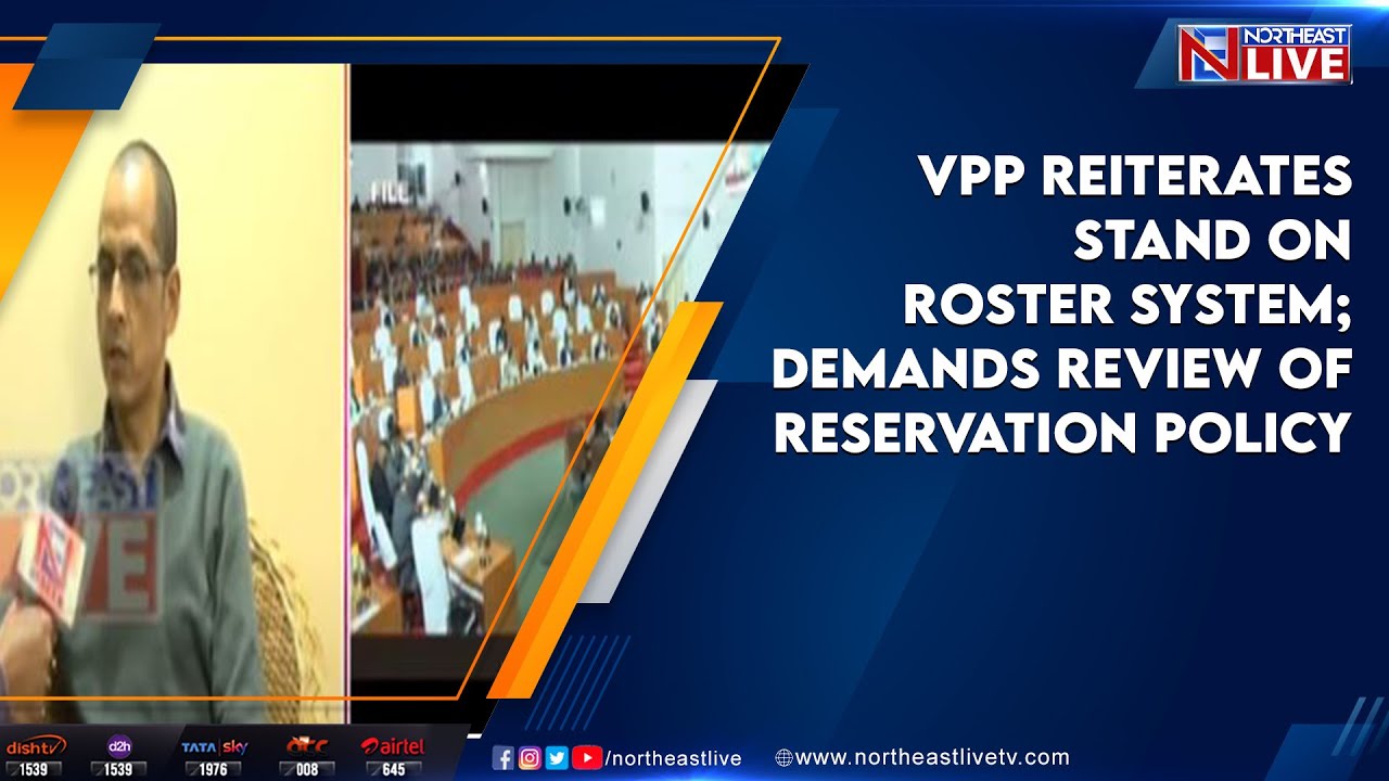 VPP reiterates stand on Roster system; demands review of Reservation Policy