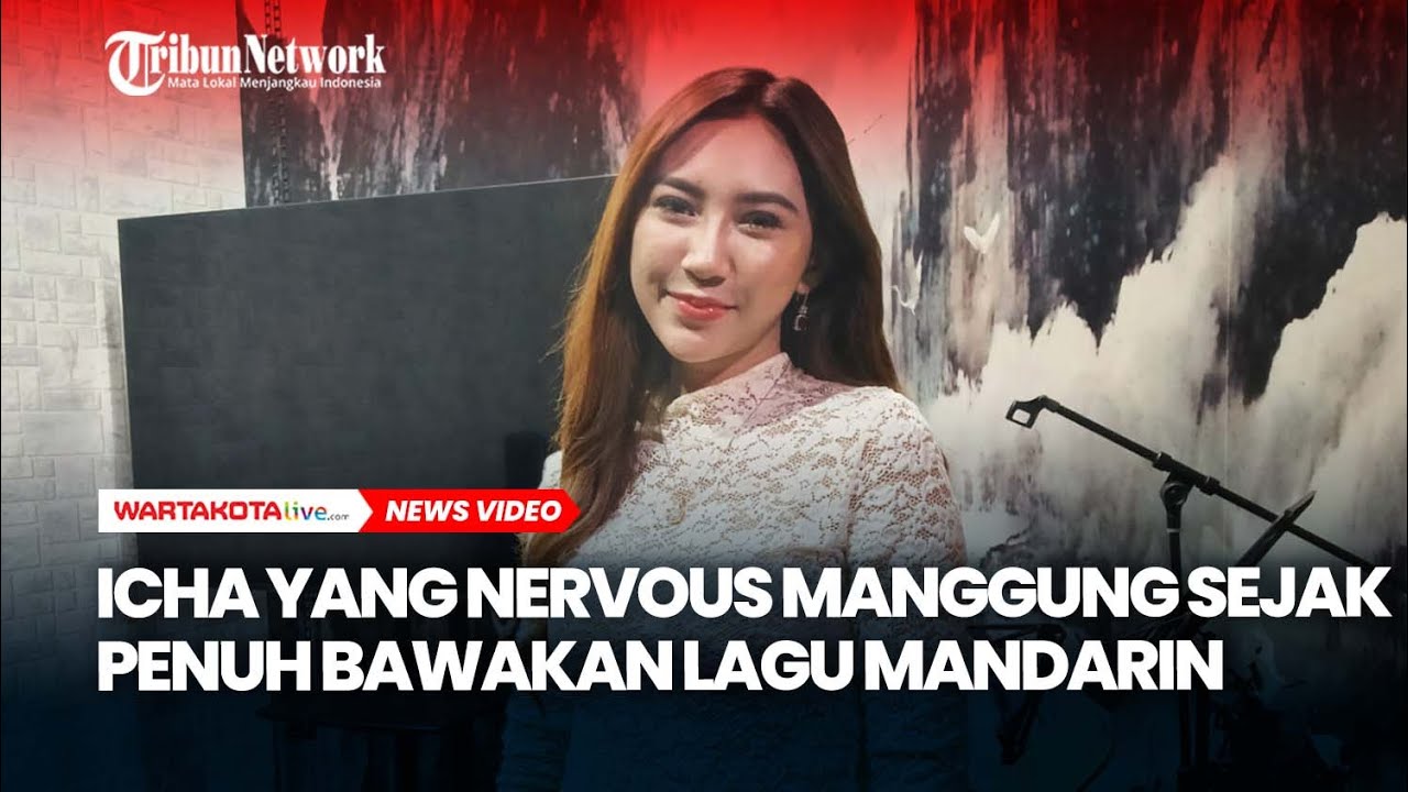 Icha Yang Nervous Manggung Sejak Penuh Bawakan Lagu Mandarin
