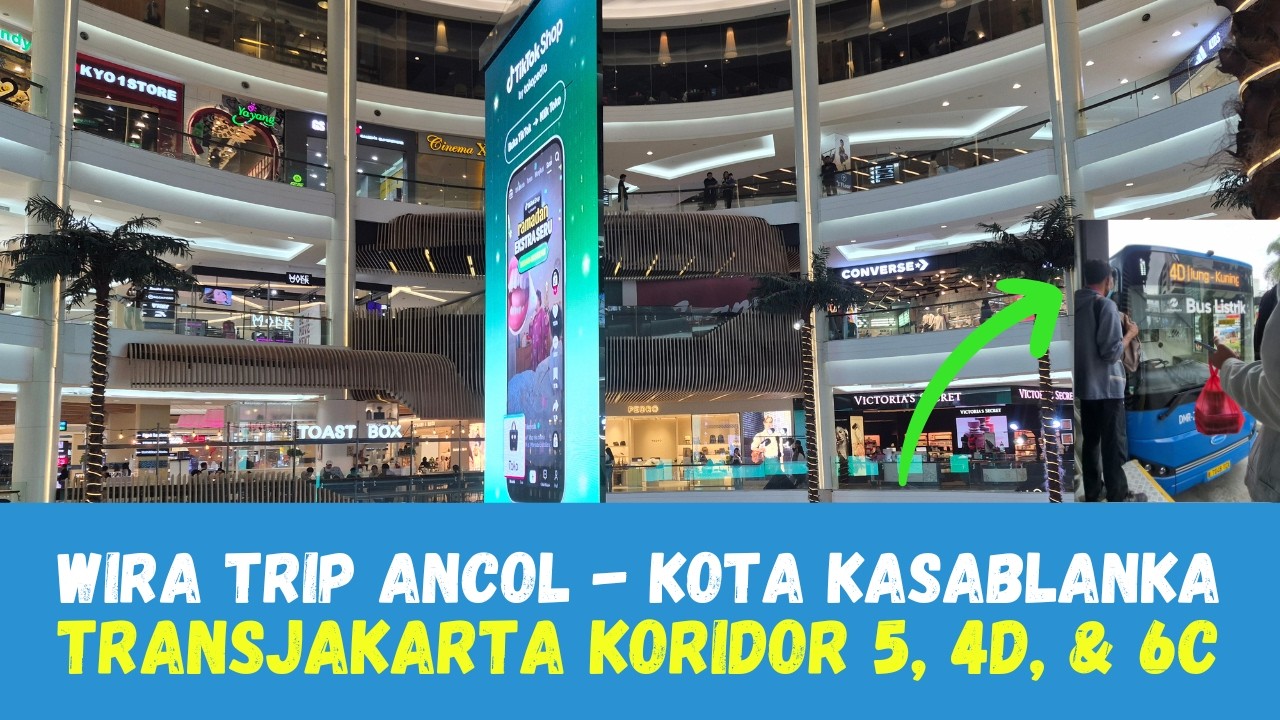 Cara Termudah ke Mall Kota Kasablanka dari Ancol Hanya 3500 || TransJakarta Koridor 5 - 4D - 6C