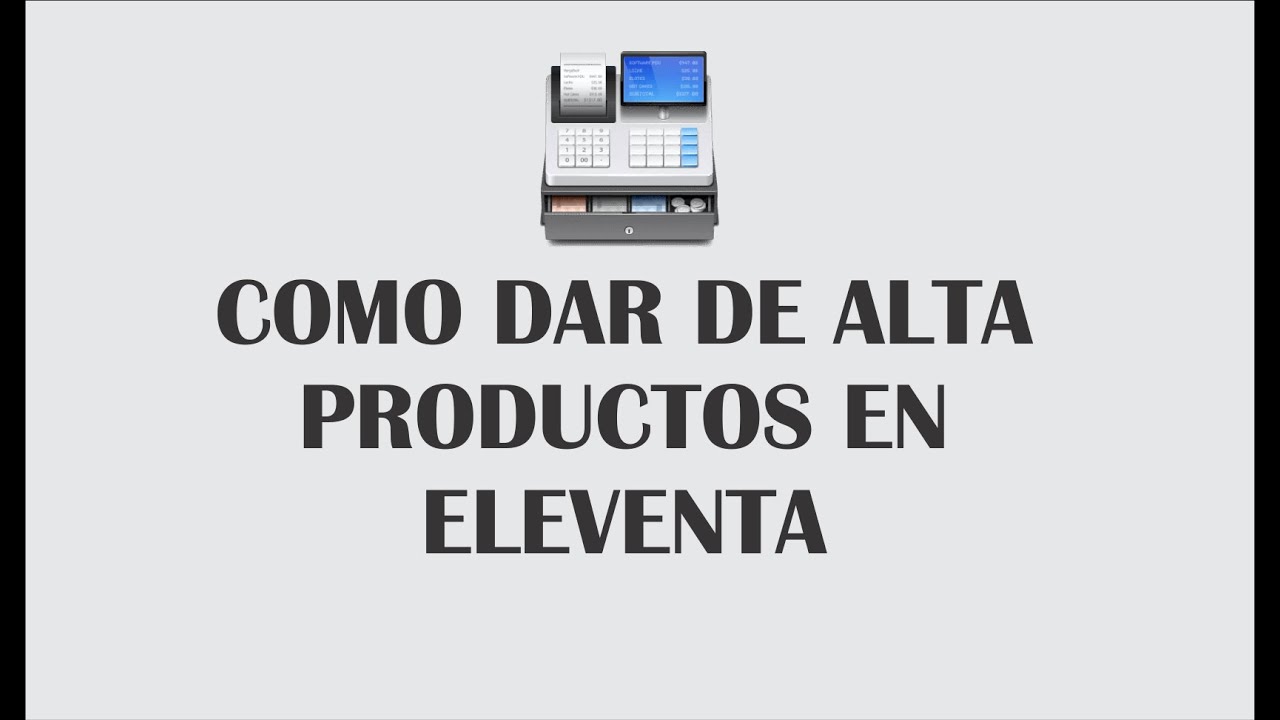 Como dar de alta productos en eleventa