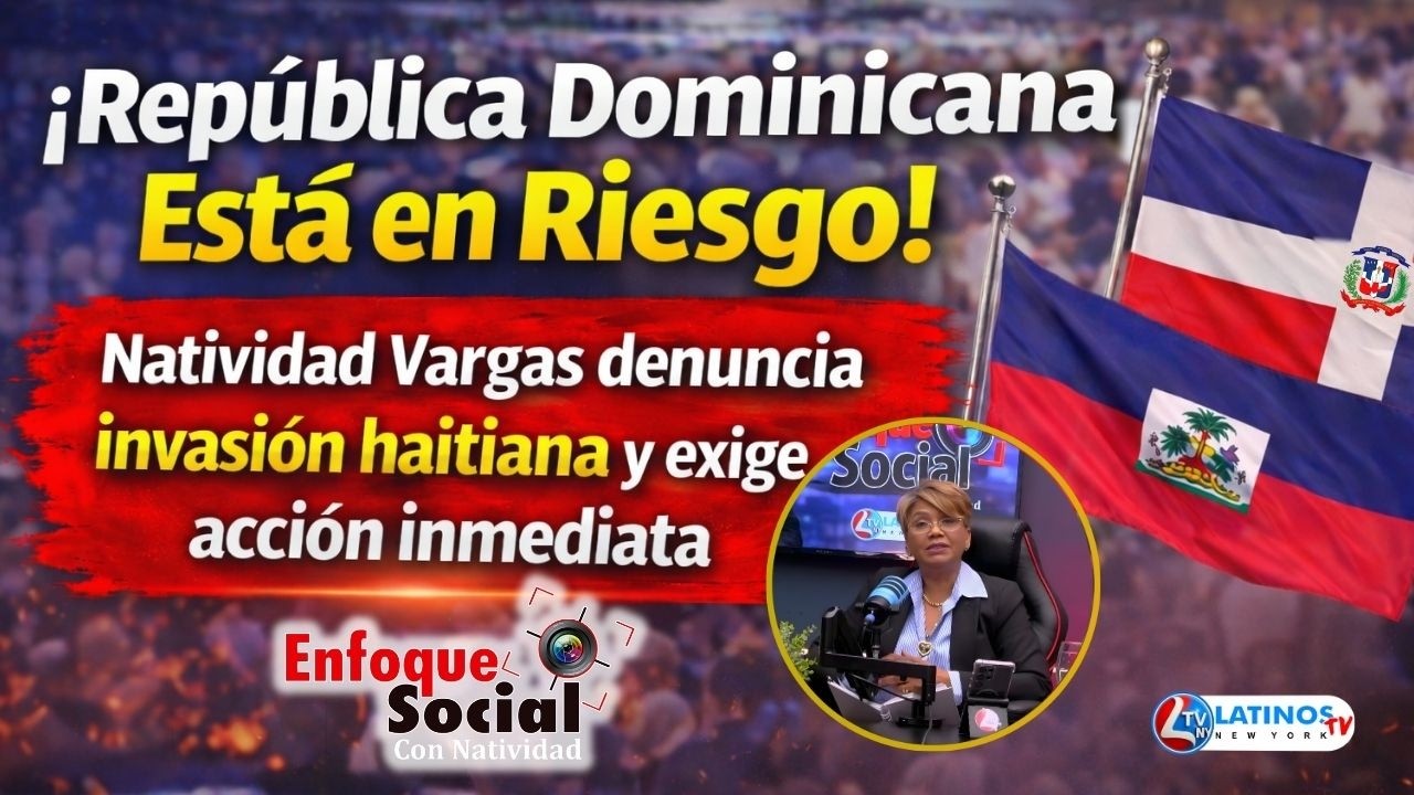 ¡RD Está en Riesgo! | Natividad Vargas denuncia invasión haitiana y exige acción inmediata