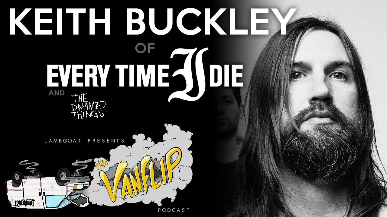 Every Time I Die & The Damned Things - Keith Buckley interview - Lambgoat Vanflip Podcast (Ep. 6)