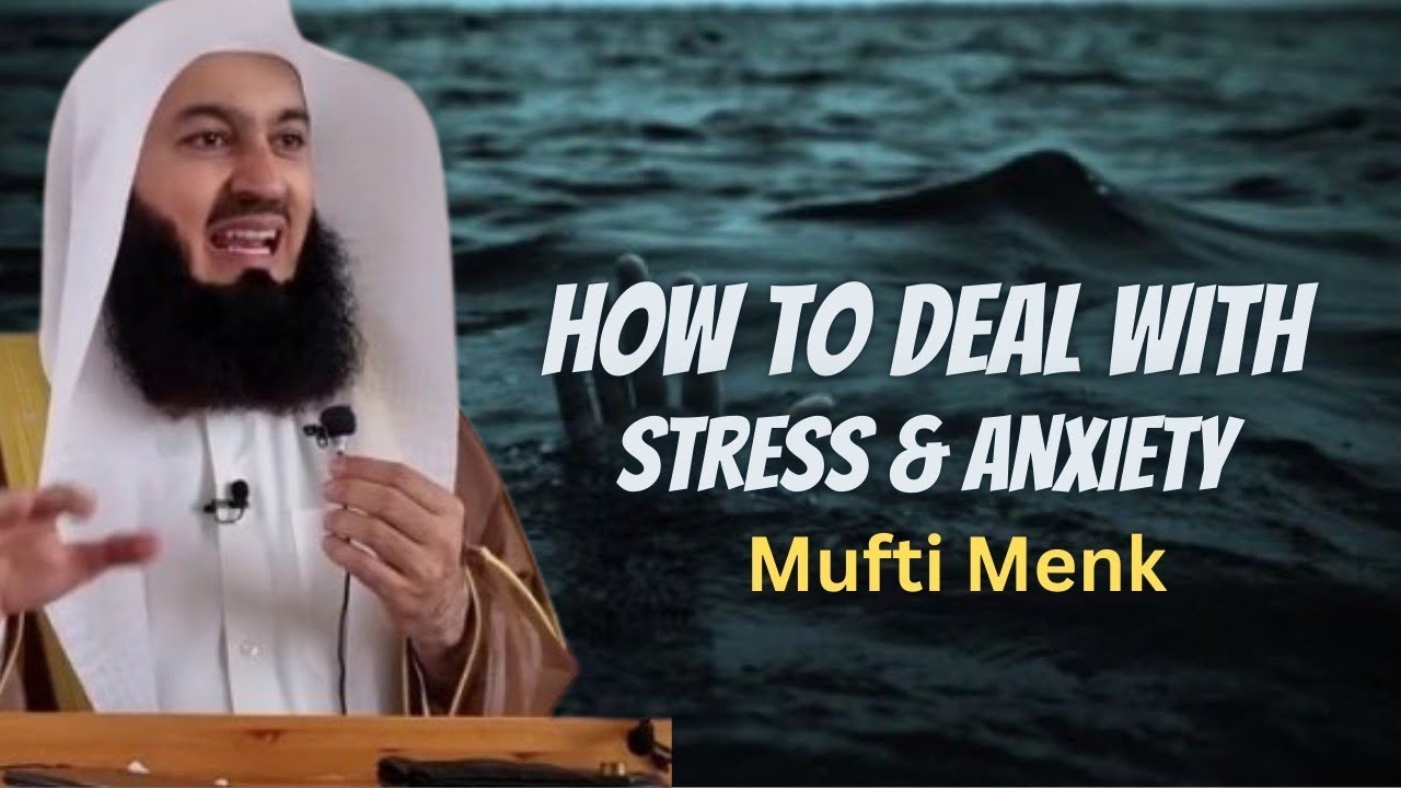 NEW | How to deal with Anxiety and Stress - Mufti Menk