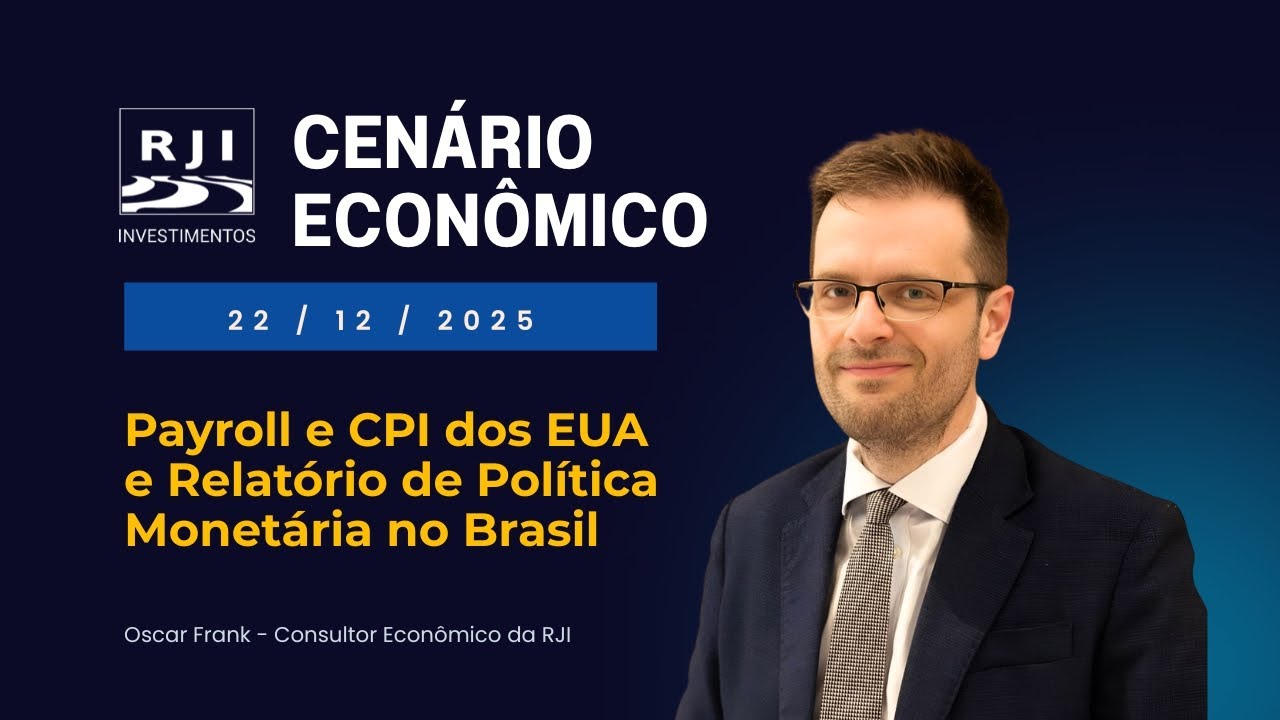 RJI : Payroll e CPI dos EUA e Relatório de Política Monetária no Brasil | 22/12/2025