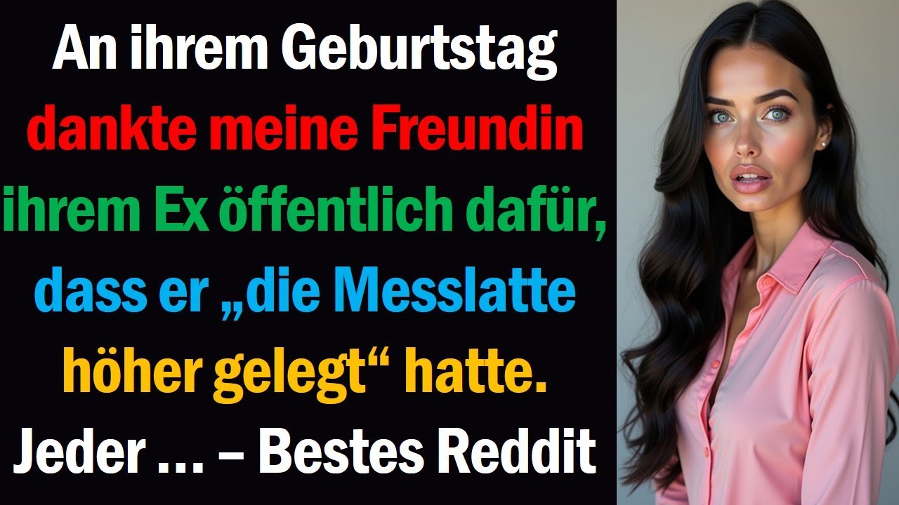 An ihrem Geburtstag dankte meine Freundin ihrem Ex öffentlich dafür, dass er „die Messlatte höher