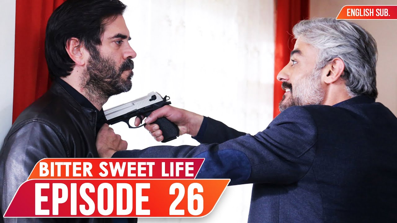 Bitter Sweet Life - Episode 26 (English Subtitles) | Hayat Bazen Tatlidir