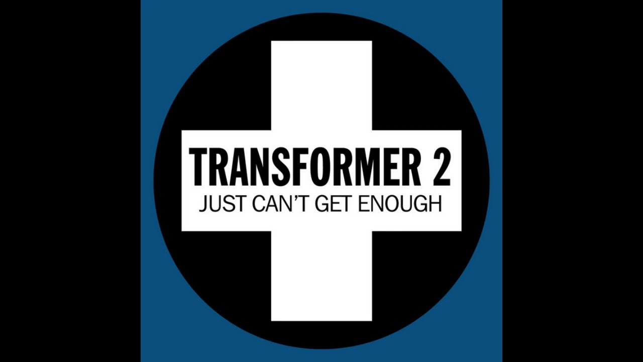 Transformer 2 - Just Can't Get Enough - (Ken Doh Mix)