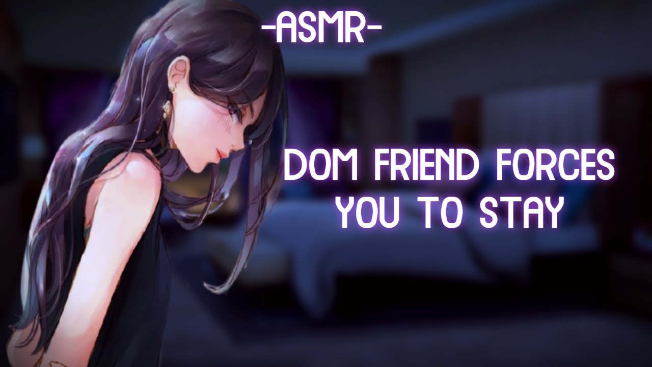 [ASMR] [ROLEPLAY] ☆dom friend forces you to stay☆ (binaural/softdom/F4A)