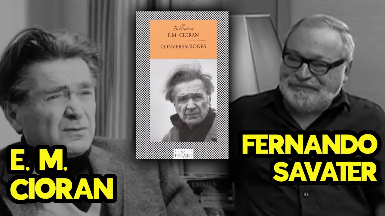 Emil Cioran conversación con Fernando Savater | Escribir para despertar