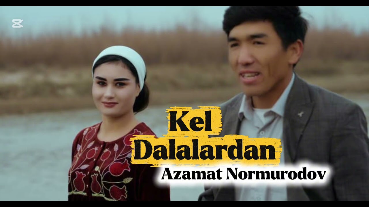 KEL DALALARDAN-AZAMAT NORMURODOV (КЕл Далалардан -Азамат Нормуродов 