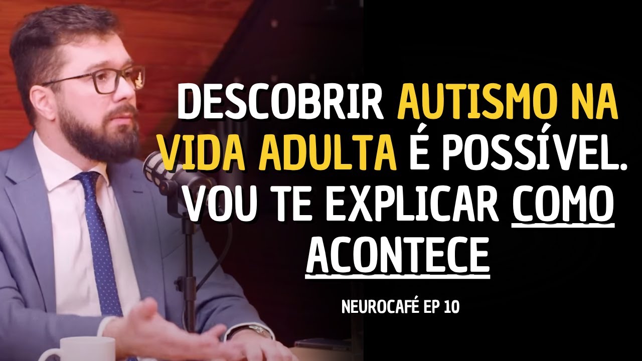 Autismo em Adultos: Sintomas Ocultos, Diagnóstico Tardio e Camuflagem – Neurocafé PodCast EP10