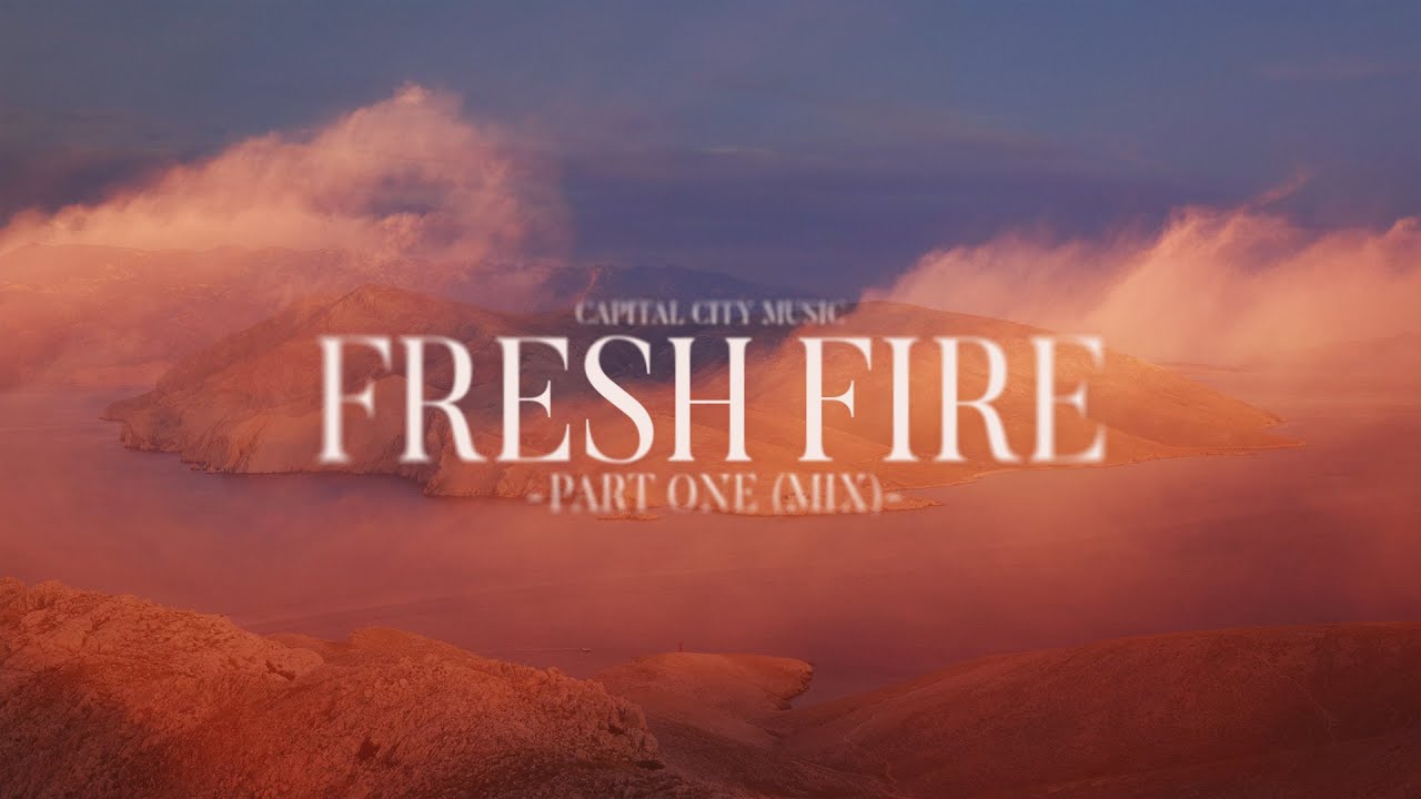Capital City Music - Fresh Fire Pt.1 (Full Album Mix w Lyrics)