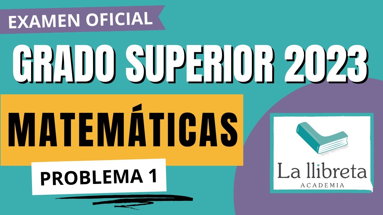 ✅ Resolución Examen Grado Superior_2023 de Matemáticas_Problema 1_Comunidad Valenciana