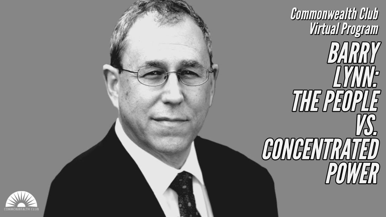 Barry Lynn: The People vs. Concentrated Power