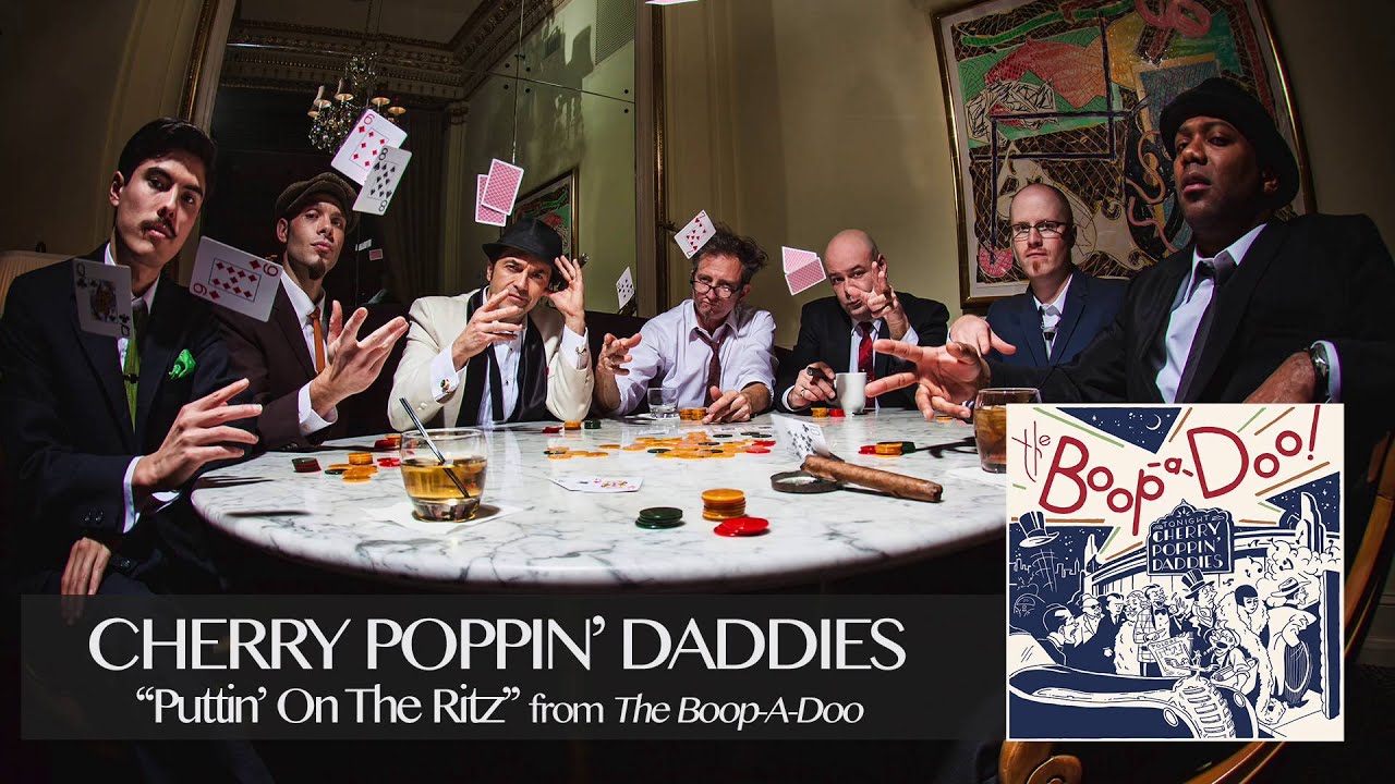 Cherry Poppin' Daddies -  Puttin' On The Ritz [Audio Only]
