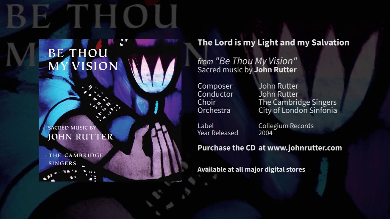 The Lord is my Light and my Salvation - John Rutter, The Cambridge Singers, City of London Sinfonia