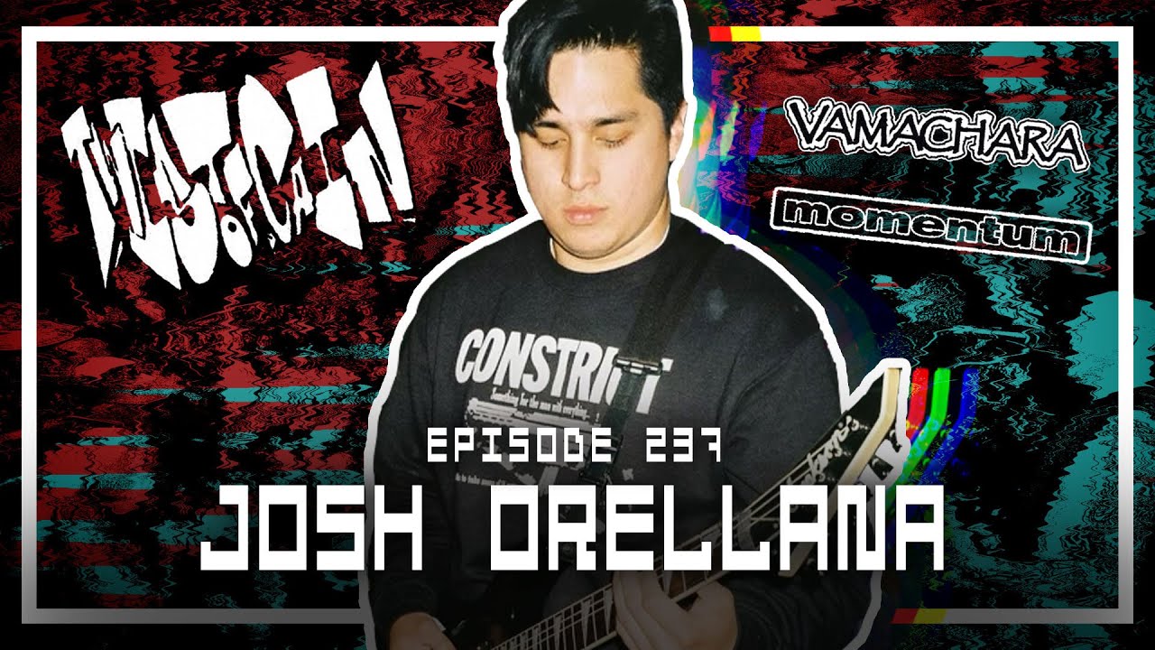 Josh Orellana [VAMACHARA, MOMENTUM, TWIST OF CAIN] - Scoped Exposure Podcast 237