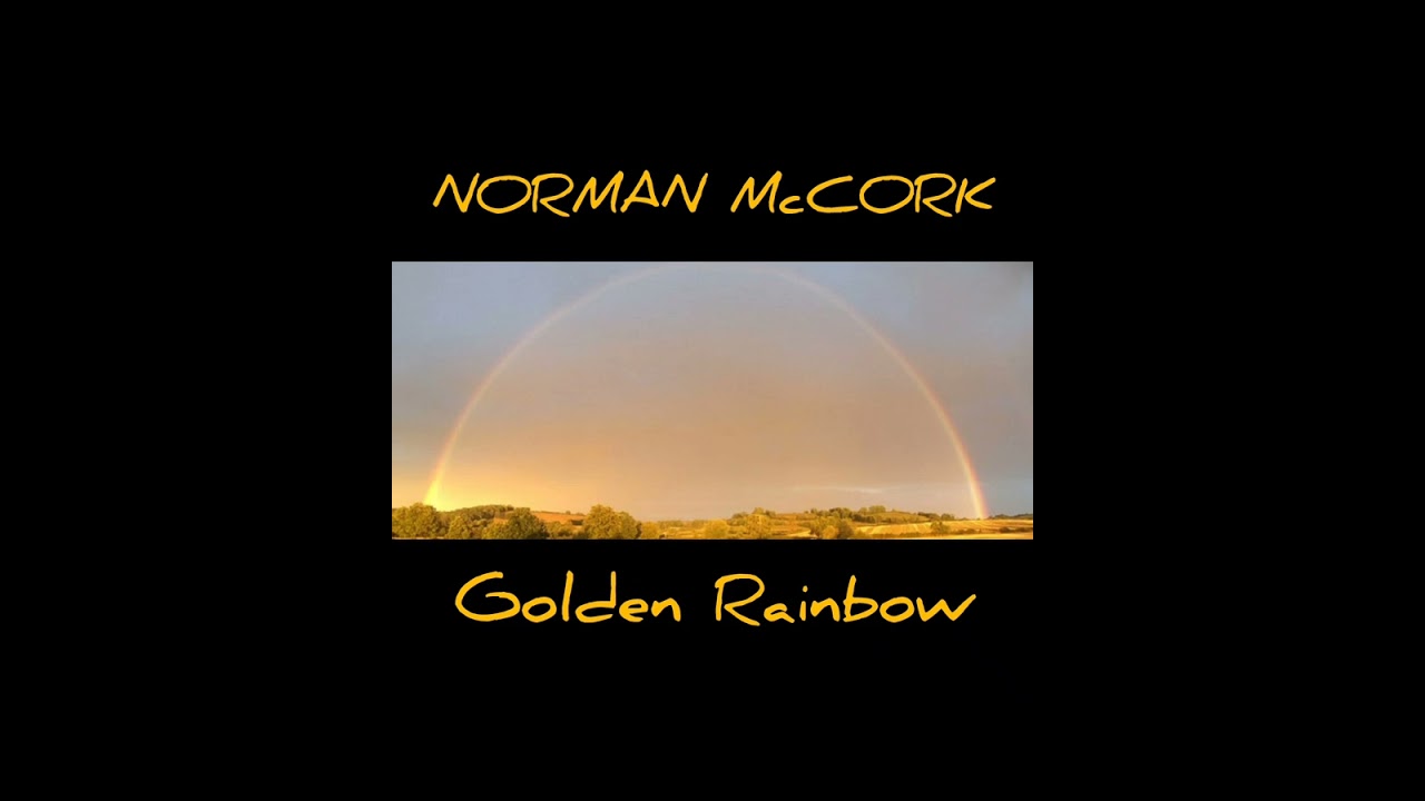 Golden Rainbow - Norman McCork